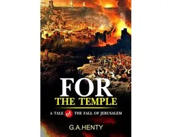 For the Temple : A Tale of the Fall of Jerusalem
