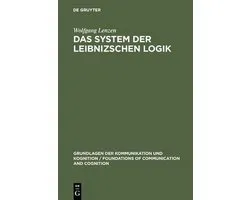 Grundlagen Der Kommunikation Und Kognition / Foundations of- Das System Der Leibnizschen Logik