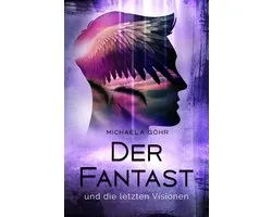 Der Fantast und die letzten Visionen