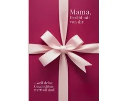 Mama, erzähl mir von dir / Das Mama Geschenk Buch