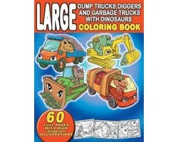 Kiddie Mayer Coloring Books- Large Dump Trucks, Diggers, and Garbage Trucks With Dinosaurs Coloring Book