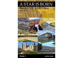 A Star Is Born-The Archie Early Story- 2nd Edition