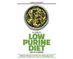The Complete Low Purine Diet Food List and Cookbook