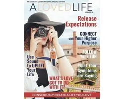 Alovedlife: Consciously Create a Life You Love- ALOVEDLIFE, Volume 4