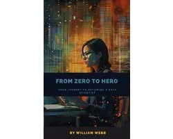 From Zero to Hero: Your Journey to Becoming a Data Scientist