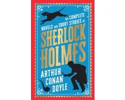 The Complete Novel and Short Stories of Sherlock Holmes