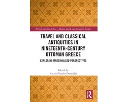 British School at Athens - Modern Greek and Byzantine Studies- Travel and Classical Antiquities in Nineteenth-Century Ottoman Greece