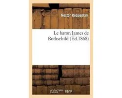 Histoire- Le Baron James de Rothschild
