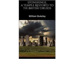 Stonehenge, a Temple Restor'd to the British Druids