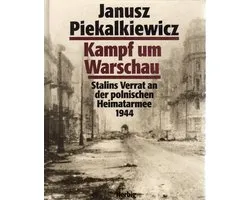 Kampf um Warschau - Stalins Verrat an der polnischen Heimatarmee 1944