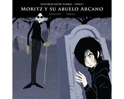 Historias entre tumbas, tomo I: Moritz y su abuelo Arcano