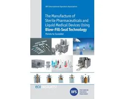 The Manufacture of Sterile Pharmaceuticals and Liquid Medical Devices Using Blow-Fill-Seal Technology