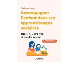 Accompagner l'enfant dans ses apprentissages scolaires : TDAH, Dys, HPI, TSA et tous les autres !