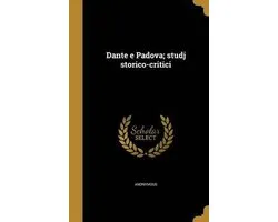 Dante E Padova; Studj Storico-Critici
