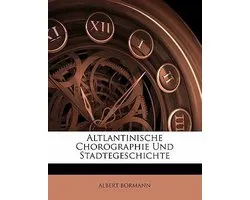 Altlantinische Chorographie Und Stadtegeschichte