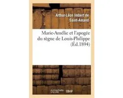 Histoire- Marie-Amélie Et l'Apogée Du Règne de Louis-Philippe