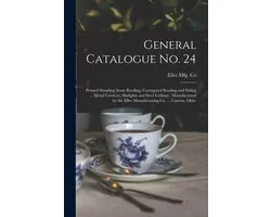 General Catalogue No. 24: Pressed Standing Seam Roofing, Corrugated Roofing and Siding ... Metal Cornices, Skylights and Steel Ceilings