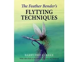 The Feather Bender's Flytying Techniques