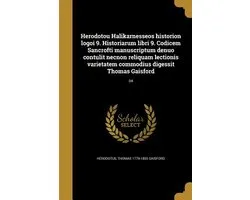 Herodotou Halikarnesseos historion logoi 9. Historiarum libri 9. Codicem Sancrofti manuscriptum denuo contulit necnon reliquam lectionis varietatem commodius digessit Thomas Gaisford; 04