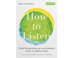 How to Listen Tools for opening up conversations when it matters most