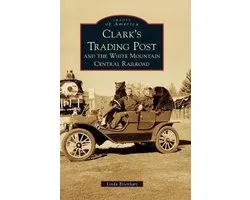 Clark's Trading Post and the White Mountain Central Railroad