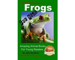 Frogs - For Kids - Amazing Animal Books for Young Readers