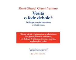 Verità o fede debole? Dialogo su cristianesimo e relativismo