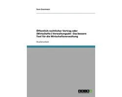 Offentlich-Rechtlicher Vertrag Oder (Wirtschafts-) Verwaltungsakt - Das Bessere Tool Fur Die Wirtschaftsverwaltung