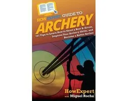 HowExpert Guide to Archery