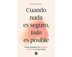 Cuando nada es seguro, todo es posible