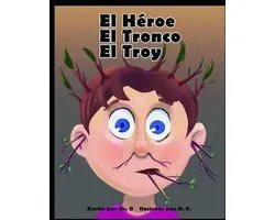 El Héroe El Tronco El Troy