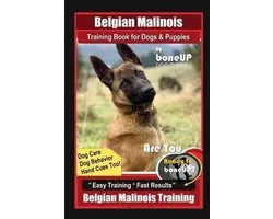 Belgian Malinois Training Book for Dogs & Puppies By BoneUP DOG Training, Dog Care, Dog Behavior, Hand Cues Too! Are You Ready to Bone Up? Easy Training * Fast Results, Belgian Malinois Training