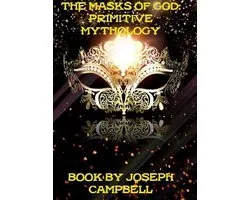 The Masks of God: Primitive Mythology
