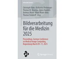 Informatik aktuell- Bildverarbeitung für die Medizin 2025