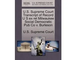 U.S. Supreme Court Transcript of Record U S Ex Rel Milwaukee Social Democratic Pub Co V. Burleson