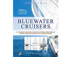 Bluewater Cruisers: A By-The-Numbers Compilation of Seaworthy, Offshore-Capable Fiberglass Monohull Production Sailboats by North American Designers