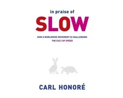 In Praise Of Slow