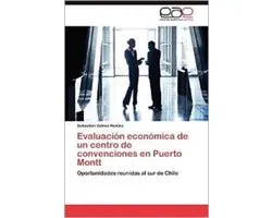 Evaluacion Economica de Un Centro de Convenciones En Puerto Montt