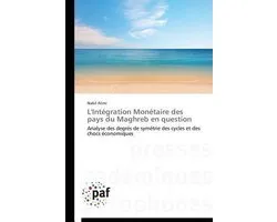 L'Int gration Mon taire Des Pays Du Maghreb En Question