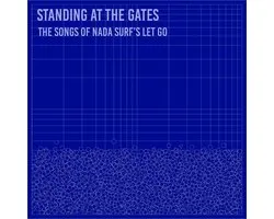 Standing At The Gates: The Songs Of Nada Surf