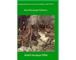 Campanhas Persas Nas Guerras Medas, 494 - 479 A. C.