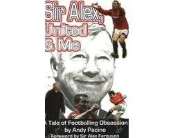 Sir Alex, United And Me