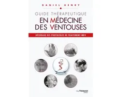 Guide thérapeutique en médecine des ventouses - Décodage des protocoles de traitement MDV.
