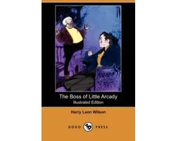 The Boss of Little Arcady (Illustrated Edition) (Dodo Press)