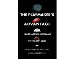 The Playmaker's Advantage: How to Raise Your Mental Game to the Next Level
