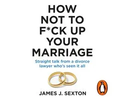 How Not to F*ck Up Your Marriage