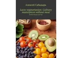 Lacto-vegetarianism: Culinary masterpieces without meat