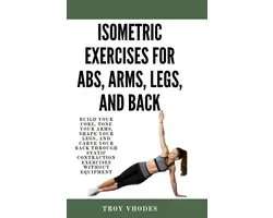 Isometric Exercises for Abs, Arms, Legs, and Back
