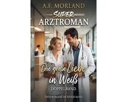 Die große Liebe in Weiß: Super Arztroman Doppelband