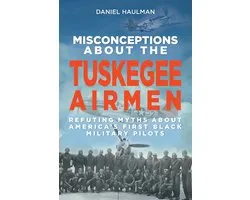 Misconceptions about the Tuskegee Airmen